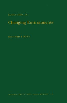 Evolution in Changing Environments: Some Theoretical Explorations (Monographs in Population Biology, 2)