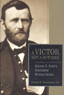 A Victor, Not a Butcher: Ulysses S. Grant's Overlooked Military Genius (Hardcover)
