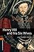Henry VIII and His Six Wives (Oxford Bookworms Library: Stage 2)