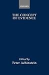 The Concept of Evidence (Oxford Readings in Philosophy) The Concept of Evidence (Oxford Readings in Philosophy)