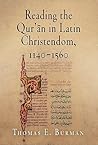 Reading the Qur'ān in Latin Christendom, 1140-1560 (Material Texts)