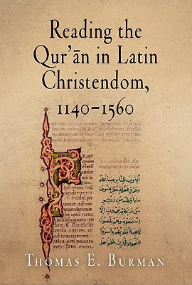 Reading the Qur'ān in Latin Christendom, 1140-1560 (Material Texts)