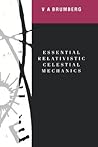 Essential Relativistic Celestial Mechanics
