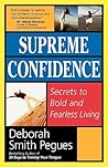 Supreme Confidence: Secrets to Bold and Fearless Living Supreme Confidence: Secrets to Bold and Fearless Living