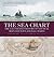 The Sea Chart: The Illustrated History of Nautical Maps and Navigational Charts