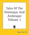 Tales of the Grotesque and Arabesque Volume 1 by Edgar Allan Poe