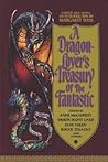 A Dragon-Lover's Treasury of the Fantastic by Margaret Weis