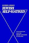 Jewish Self-Hatred: Anti-Semitism and the Hidden Language of the Jews Jewish Self-Hatred: Anti-Semitism and the Hidden Language of the Jews
