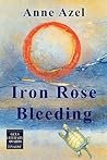 Iron Rose Bleeding