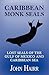 Caribbean Monk Seals: Lost Seals of the Gulf of Mexico and Caribbean Sea
