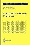 Probability Through Problems (Problem Books in Mathematics) Probability Through Problems (Problem Books in Mathematics)