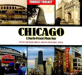 Chicago: A Past to Present Photo Tour (Hardcover)