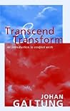 Transcend and Transform: An Introduction to Conflict Work