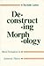 Deconstructing Morphology by Rochelle Lieber