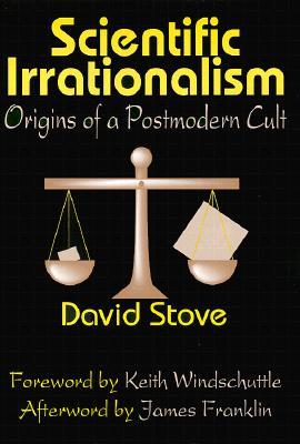 Scientific Irrationalism: Origins of a Postmodern Cult (Hardcover)