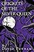 Crickets of the Silver Queen