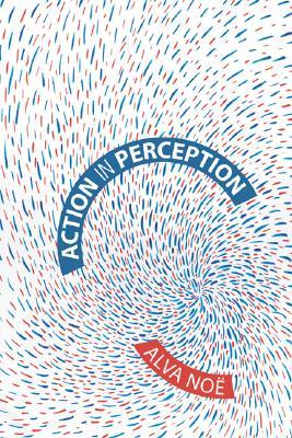 Action in Perception (Representation and Mind series)