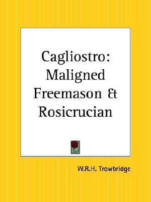 Cagliostro: Maligned Freemason and Rosicrucian (Paperback)