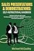 Sales Presentations & Demonstrations. Sales Training Course / Handbook: Gain Pre-Commitment; Read & Send Nonverbal Messages; Practical How-To ... Demo as Proof Source; Questions, Objections.