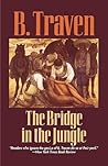 The Bridge in the Jungle by B. Traven
