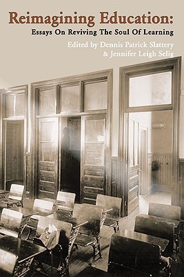 Reimagining Education: Essay on Reviving the Soul of Learning (Paperback)