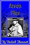 Arson Plus - a Continental Op Short Story - #1 by Dashiell Hammett