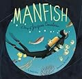 Manfish: A Story of Jacques Cousteau