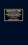 Distant Ties: Germany, the Ottoman Empire, and the Construction of the Baghdad Railway