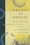 Deceit and Denial: The Deadly Politics of Industrial Pollution (California/Milbank Books on Health and the Public)