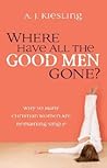 Where Have All the Good Men Gone?: Why So Many Christian Women Are Remaining Single