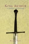 King Arthur In Legend and History