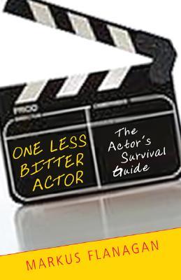 One Less Bitter Actor: The Actor's Survival Guide (Paperback)