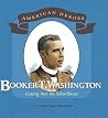 Booker T. Washington: Getting into the Schoolhouse (American Heroes) Booker T. Washington: Getting into the Schoolhouse (American Heroes)