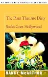 The Plant That Ate Dirty Socks Goes Hollywood by Nancy McArthur The Plant That Ate Dirty Socks Goes Hollywood by Nancy McArthur