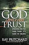 The God You Can Trust: Strength for the Times When It's Hard to Believe