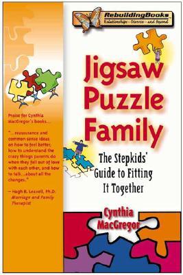 Jigsaw Puzzle Family: The Stepkids' Guide to Fitting It Together (Rebuilding Books)