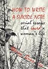 How to Write a Suicide Note: Serial Essays That Saved a Woman's Life (Reflections of America)
