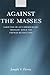 Against the Masses by Joseph V. Femia