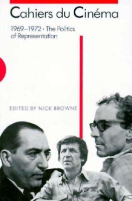 Cahiers du Cinéma, 1969-1972: The Politics of Representation (Harvard Film Studies)
