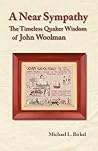 A Near Sympathy: The Timeless Quaker Wisdom of John Woolman
