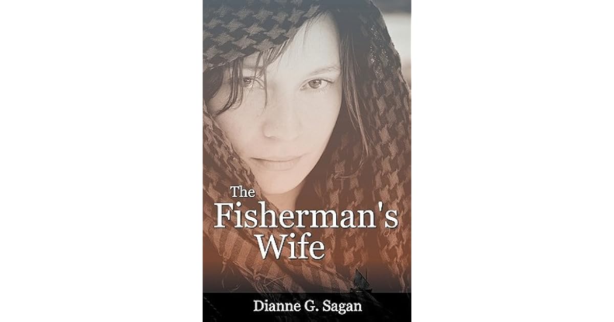 The Fisherman S Wife By Dianne G Sagan