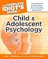 The Complete Idiot's Guide to Child and Adolescent Psychology