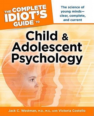 The Complete Idiot's Guide to Child and Adolescent Psychology (Paperback)