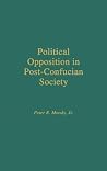 Political Opposition in Post-Confucian Society Political Opposition in Post-Confucian Society