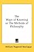 The Ways of Knowing or The Methods of Philosophy