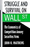Struggle and Survival on Wall Street: The Economics of Competition among Securities Firms Struggle and Survival on Wall Street: The Economics of Competition among Securities Firms