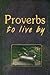 Proverbs to Live By