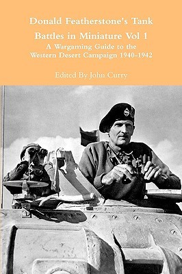 Donald Featherstone's Tank Battles in Miniature Vol 1 A Wargaming Guide to the Western Desert Campaign 1940-1942 (Paperback)