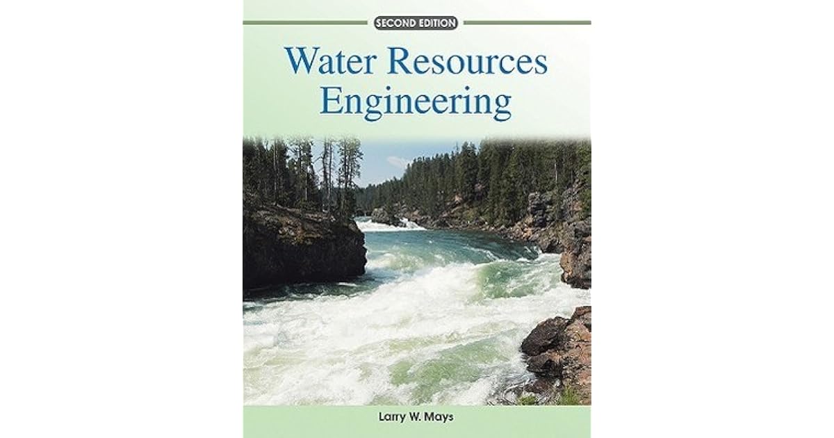 Water Resources Engineering by Larry W. Mays
