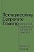Reengineering Corporate Training by Robert E. Haskell